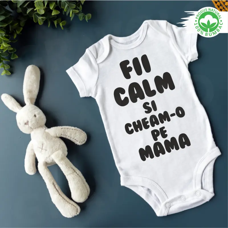 Body personalizat: "Fii calm si cheam-o pe mama" (bebelusi) [1]