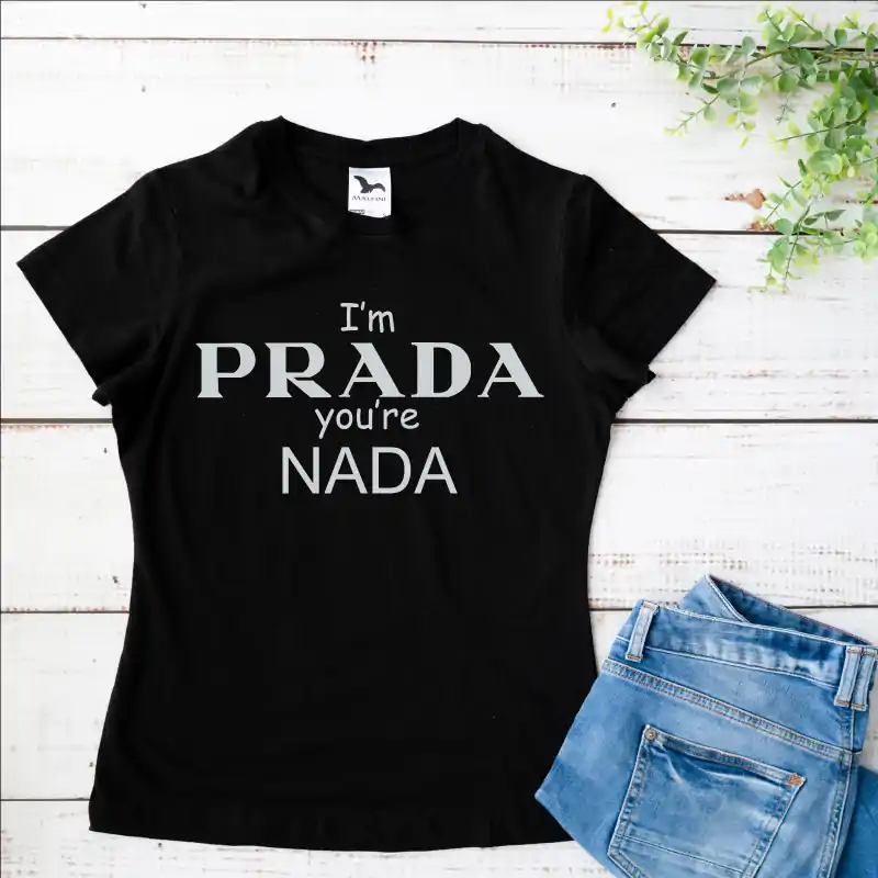 Tricou alb personalizat: "I'm PRADA, you're NADA" (damă) [1]