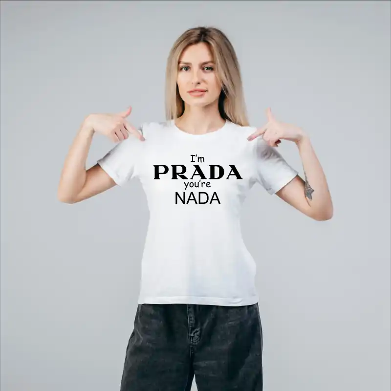 Tricou alb personalizat: "I'm PRADA, you're NADA" (damă) [4]