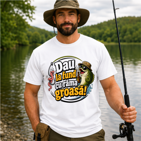 Tricou Amuzant pentru Pescari „Dau la Fund cu Râma Groasă!” [1]