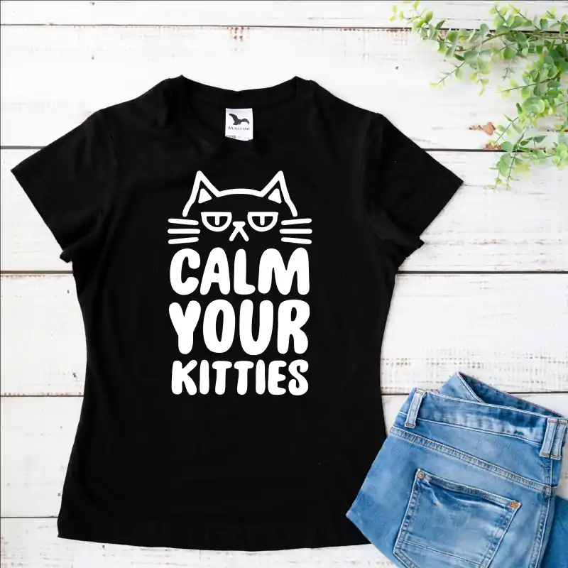Tricou personalizat: "Calm Your Kitties" (damă) [1]