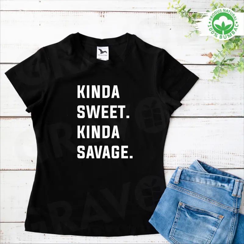 Tricou personalizat: "Kinda sweet. Kinda Savage." [2]