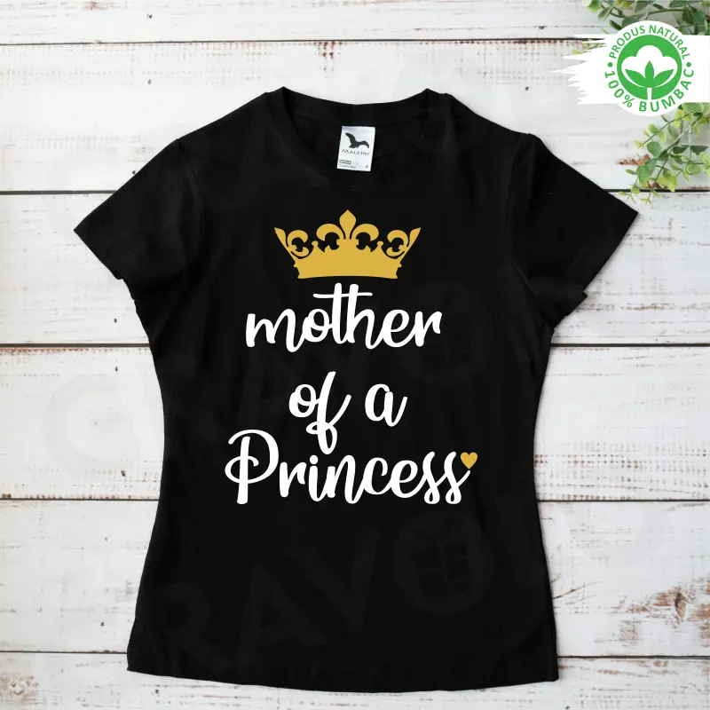 Tricou personalizat: "Mother of a Princess" (damă) [3]
