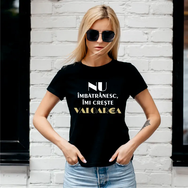 Tricou damă "Nu îmbătrânesc, îmi cește valoarea" [2]