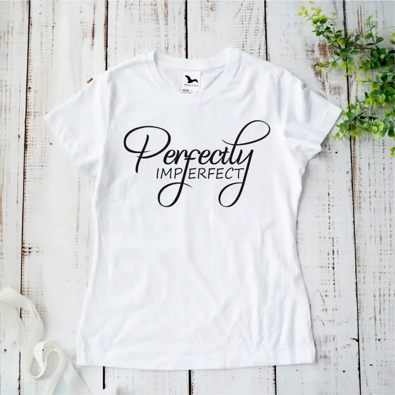 Tricou personalizat: "Perfectly Imperfect" (damă) [1]