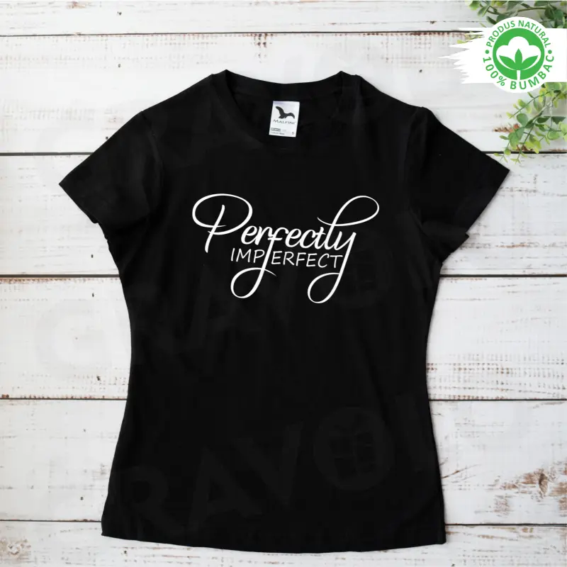 Tricou personalizat: "Perfectly Imperfect" (damă) [0]