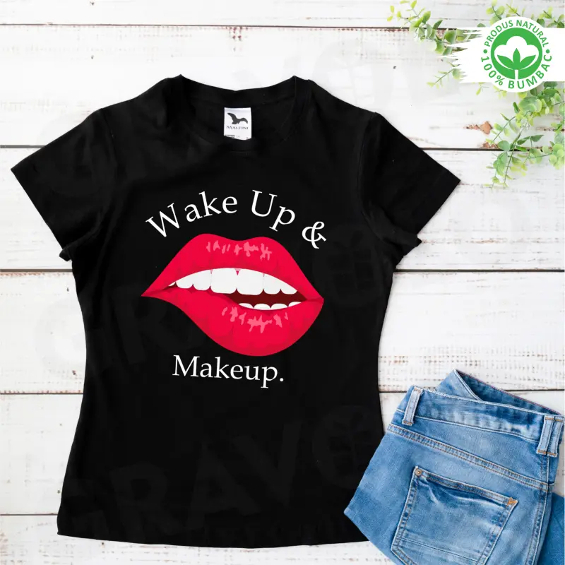 Tricou personalizat: "Wake up & Makeup" (damă) [0]