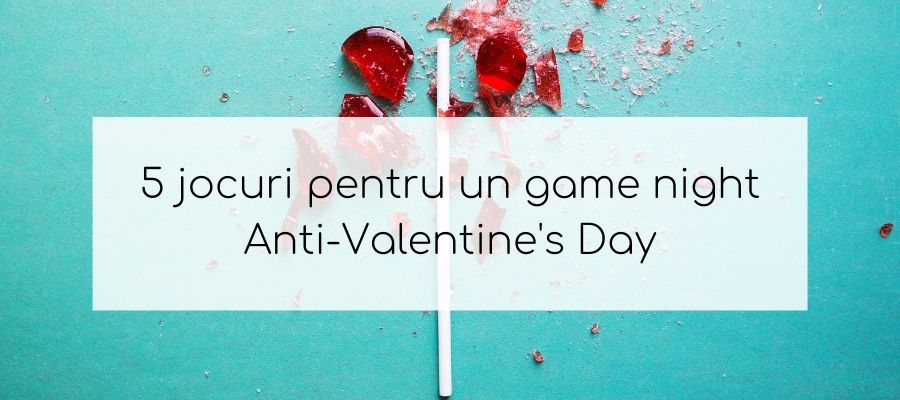 5 jocuri pentru un game night Anti-Valentine's Day