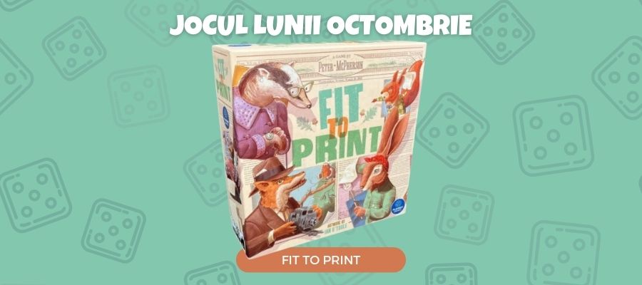 Jocul lunii octombrie: Fit To Print