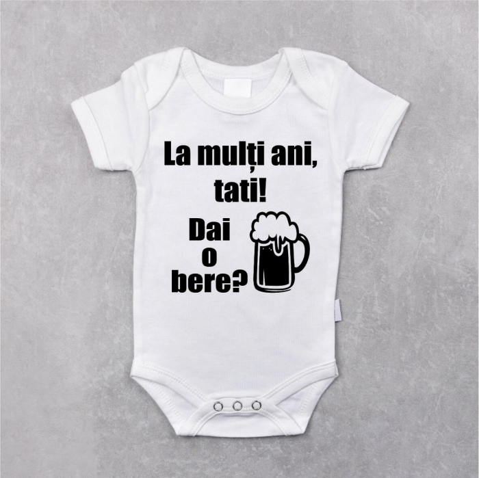 Body personalizat cu mesaj - La mulți ani, tati! Dai o bere? [1]