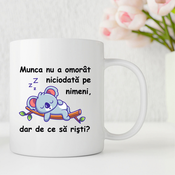 Cană personalizată cu mesaj amuzant - Munca nu a omorat [1]