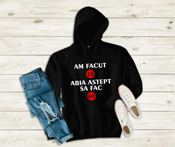 Hanorac Personalizat - Aniversare - Am făcut 18 [1]