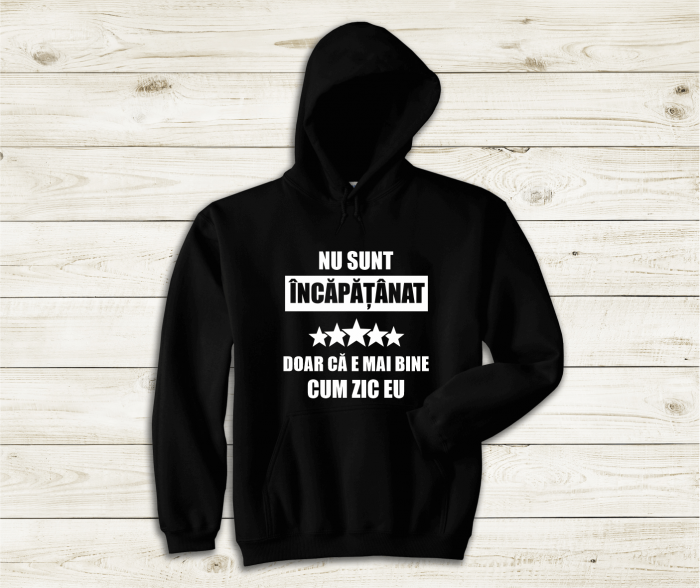 Hanorac Personalizat - Nu Sunt Incăpățânat [1]