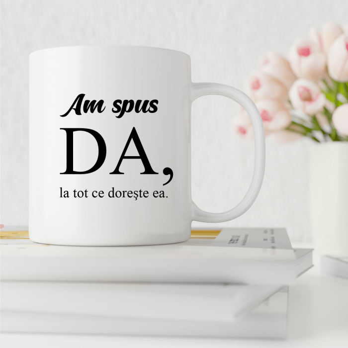 Set Căni  Personalizate Cuplu - Am spus DA și Am spus DA la tot ce dorește ea [3]