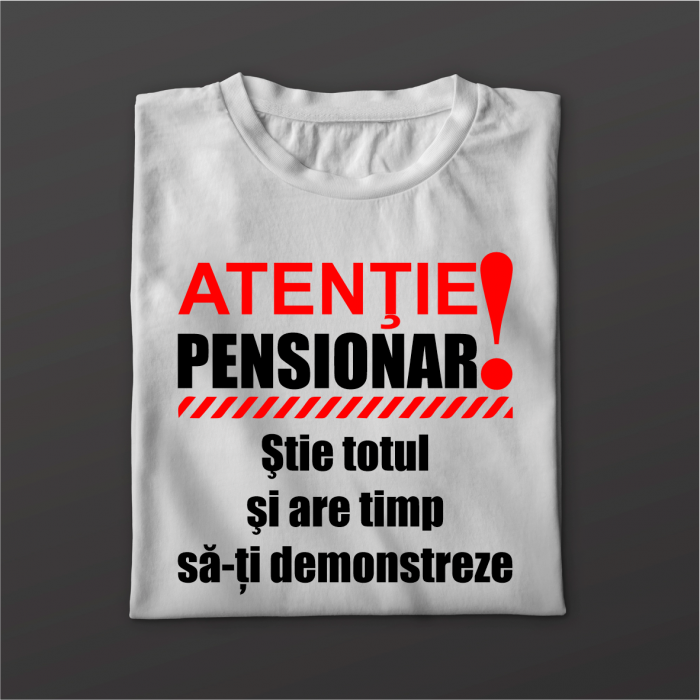 Tricou personalizat - ATENȚIE - PENSIONAR [1]