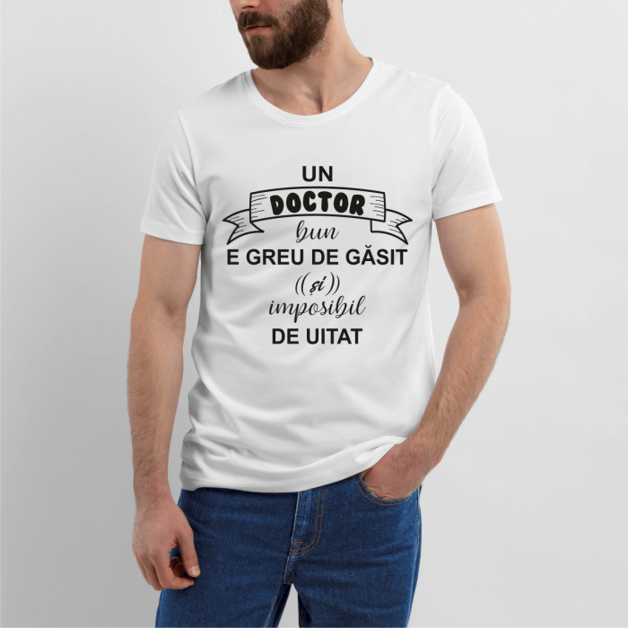 Tricou personalizat cu mesaj pentru doctor - Un doctor bun e greu de găsit [1]