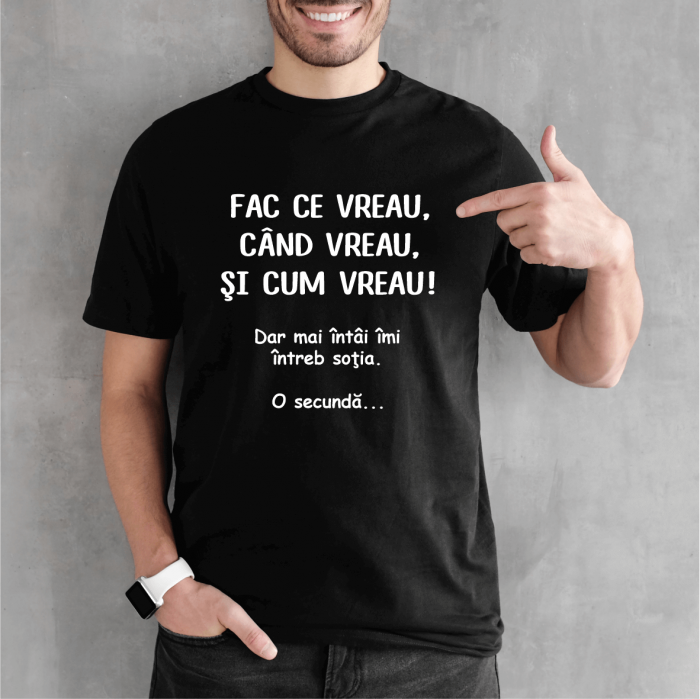 Tricou personalizat - Fac ce vreau - Dar mai întâi îmi întreb soția [1]