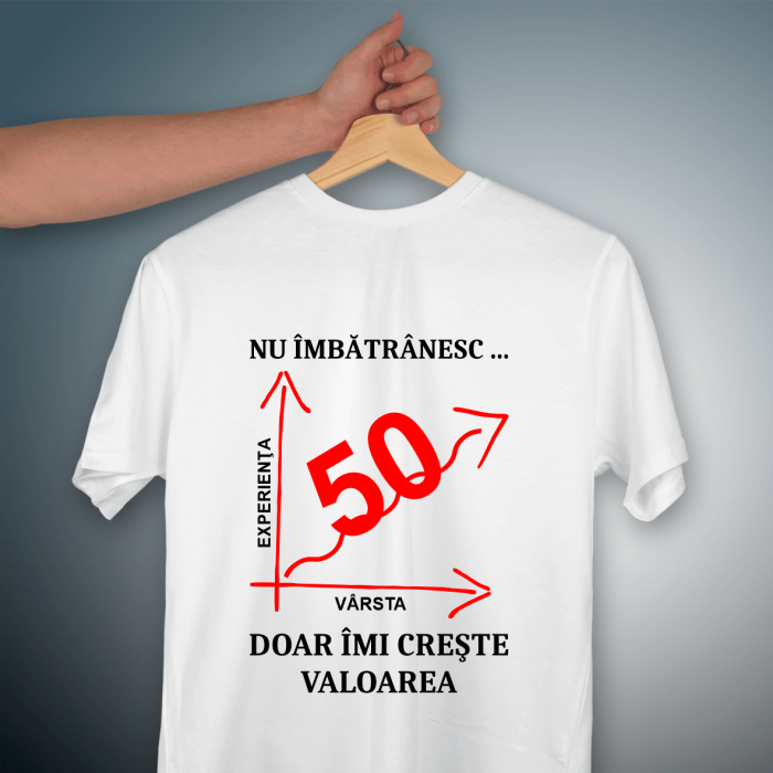 Tricou personalizat - Nu îmbătrânesc, doar îmi crește valoarea [1]