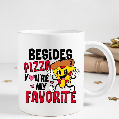 Căni personalizate - Cană personalizată - Besides pizza you're my favorite