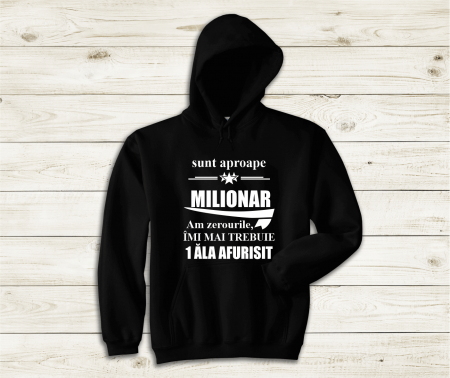 Hanorace - Hanorac Personalizat - Sunt Aproape Milionar