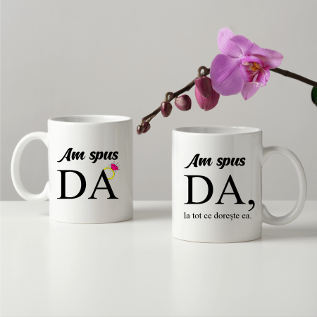 Cani - Set Căni  Personalizate Cuplu - Am spus DA și Am spus DA la tot ce dorește ea