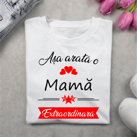 Cadouri de-a gata - Tricou personalizat - Aşa arată o Mamă Extraordinară