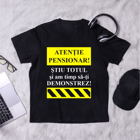 Tricouri - Tricou personalizat cu mesaj pentru pensionar - Atenție pensionar