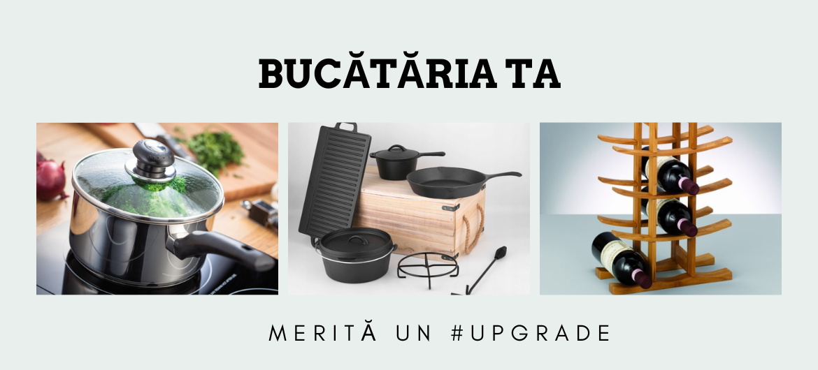 BUCATARIE UPGRADE