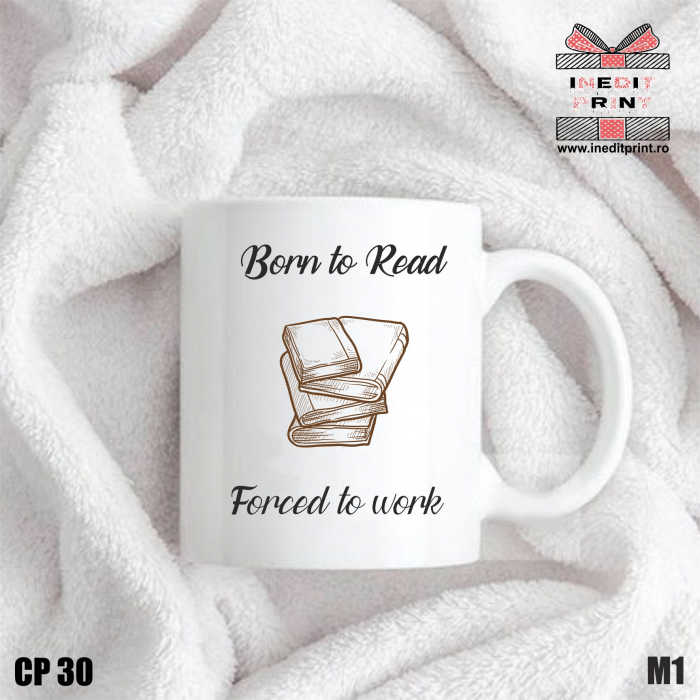 Cană Born to read, forced to work CP30 [2]