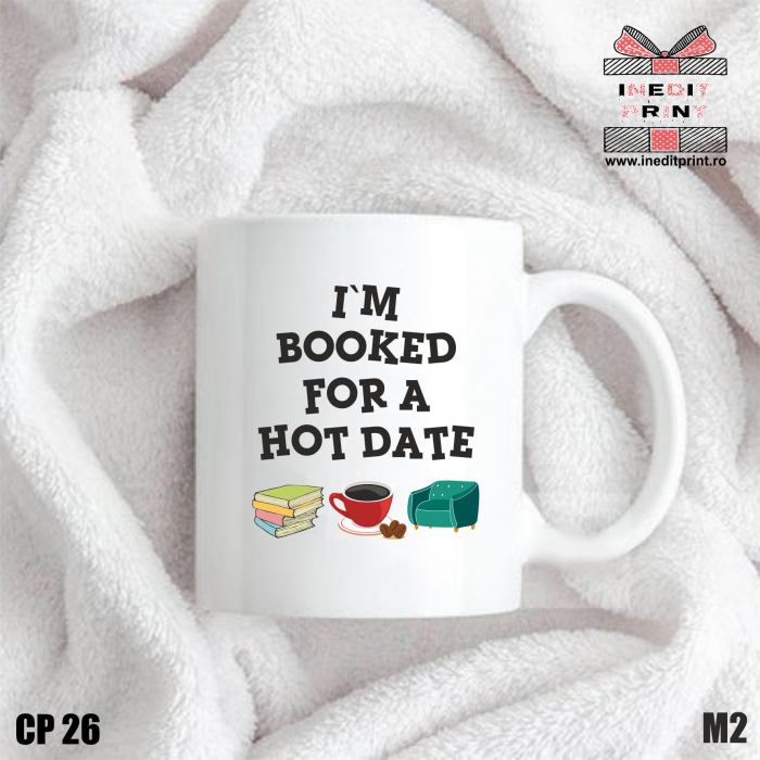 Cană I`m booked for a hot date CP26 [2]
