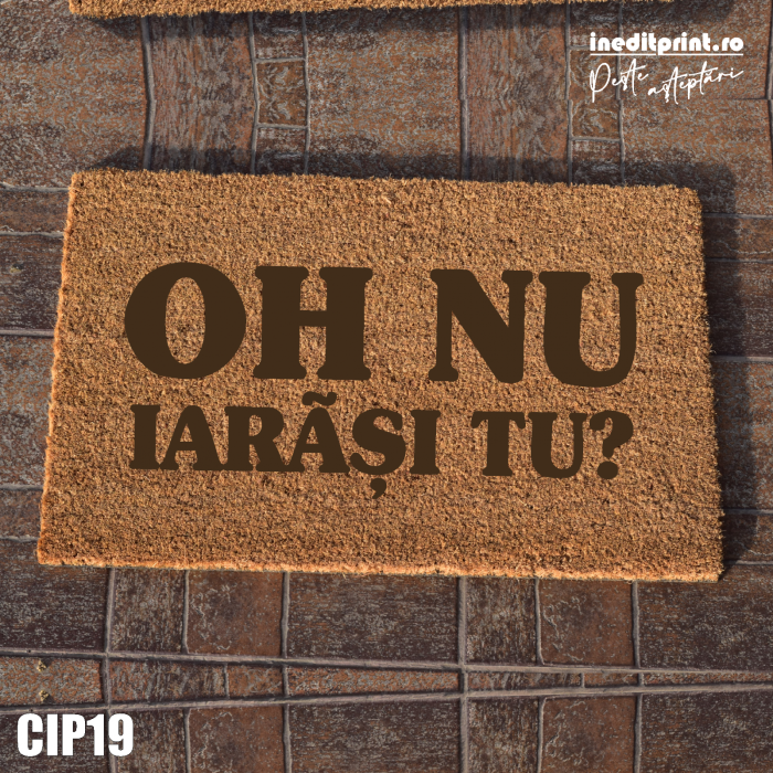 Covoras intrare personalizat ""Iarasi tu?"" CIP19 [2]