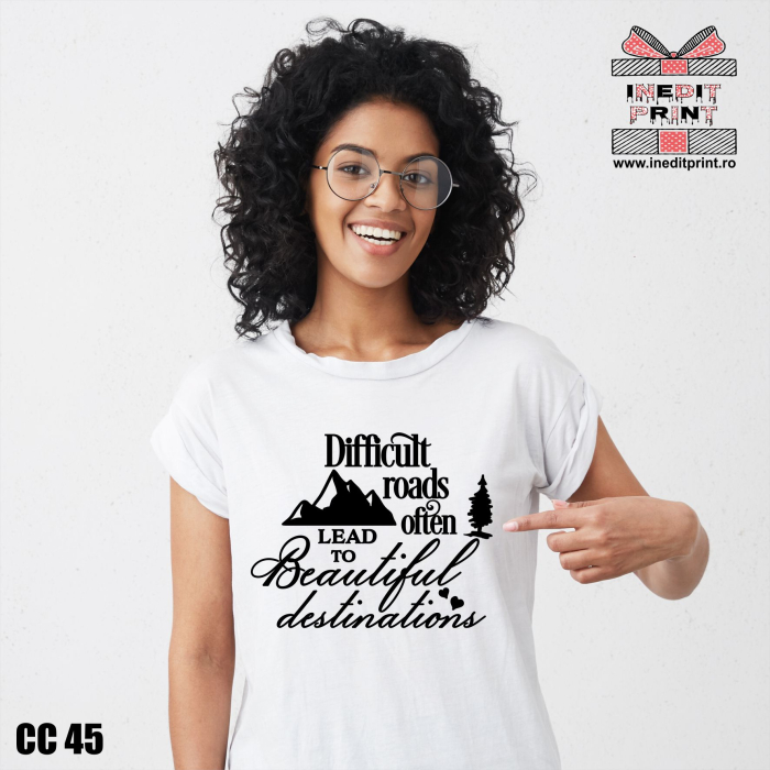 Tricou Difficult roads often lead to beautiful destinations CC45 [2]