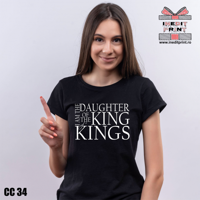 Tricou I am the daughter of the king of kings CC34 [2]