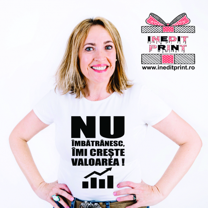 Tricou Nu Imbatranesc, Imi creste valoarea.TP28 [2]