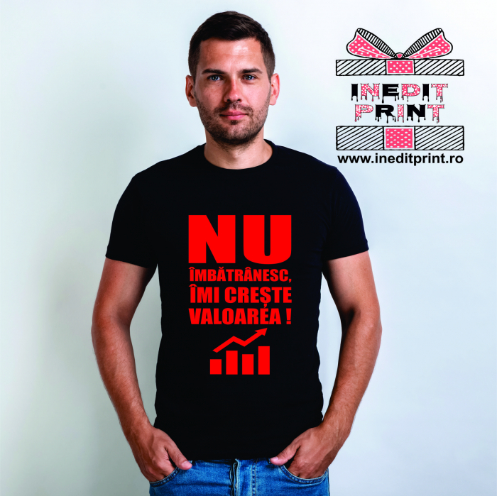Tricou Nu Imbatranesc, Imi creste valoarea.TP28 [5]