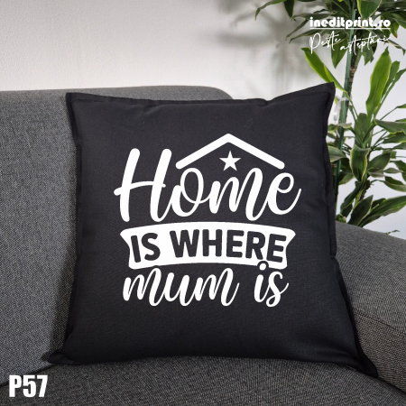 Perna Personalizata Home is where - P57