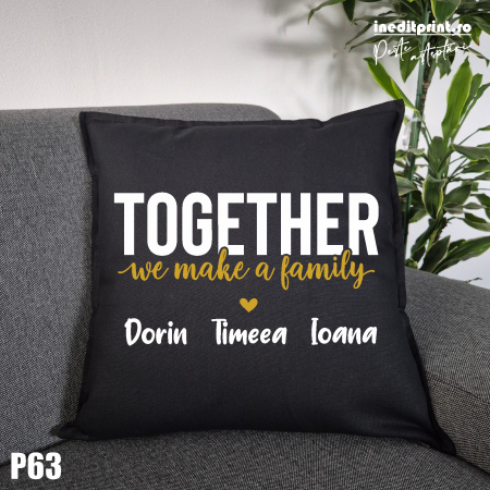 Perne - Perna Personalizata Together we make a family - P63