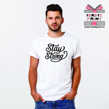 Tricouri pentru tine - Tricou Stay Strong