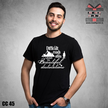Tricouri - Tricou Difficult roads often lead to beautiful destinations CC45