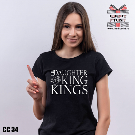 Tricou I am the daughter of the king of kings CC34 [1]