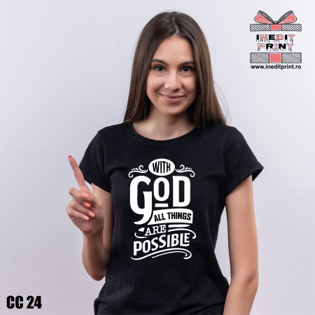 Tricouri - Tricou With God all things are possible CC24