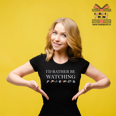 Tricouri pentru tine - Tricou I'd rather be watching friends TP113
