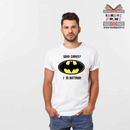 Tricouri pentru tine - Tricou Who Cares? I'm Batman TP122