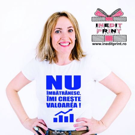 Tricouri pentru tine - Tricou Nu Imbatranesc, Imi creste valoarea.TP28