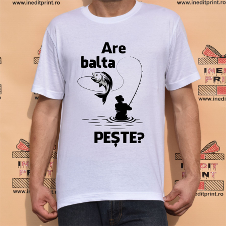Tricouri pentru tine - Tricou Pescar, Are balta peste? TP140