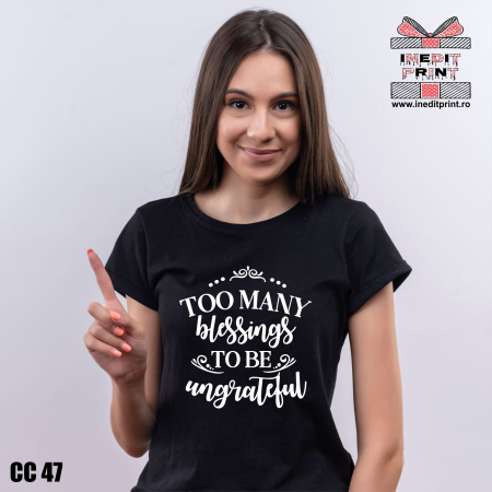 Tricou Too many blessings to be ungrateful CC47 [1]