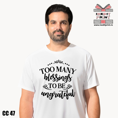 Tricouri - Tricou Too many blessings to be ungrateful CC47