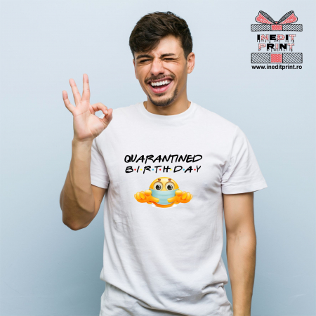 Tricouri pentru tine - Quarantined Birthday