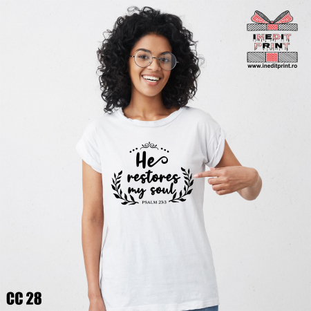 Tricouri - Tricou He restores my soul Psalm 23:3 CC28