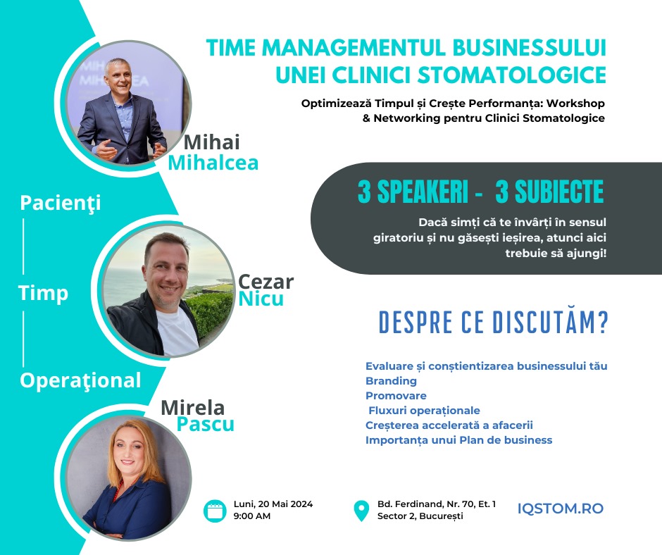 Time Managementul Businessului Unei Clinici Stomatologice 20 Mai 2024 – 9:00 AM – București